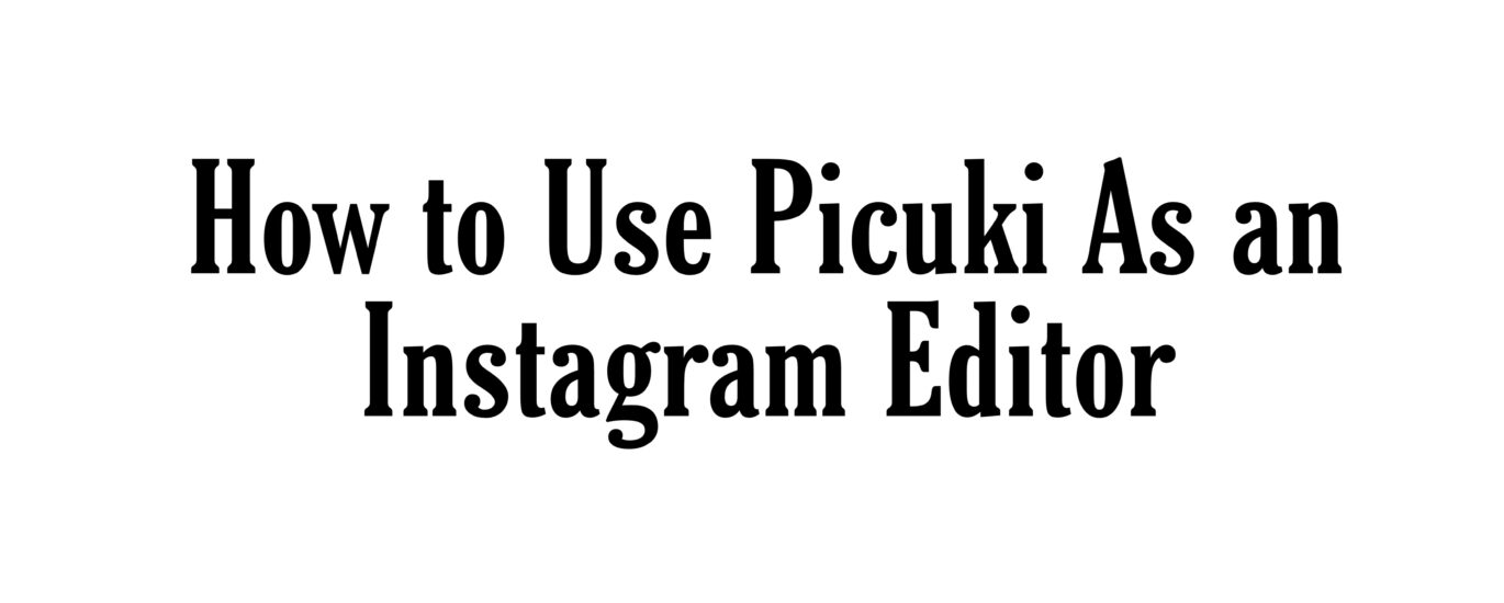 How To Use Picuki As An Instagram Editor